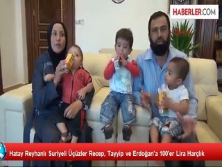 Télécharger la video: Hatay Reyhanlı Suriyeli Üçüzler Recep, Tayyip ve Erdoğan'a 100'er Lira Harçlık