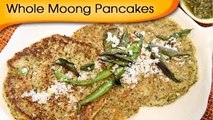 Whole Moong Pancakes - Healthy Easy To Make Breakfast Recipe By Annuradha Toshniwal