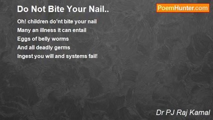 Dr PJ Raj Kamal - Do Not Bite Your Nail..
