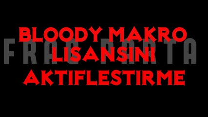 Bloody Oyun Faresi - Makro Lisansını Ücretsiz Aktifleştirme