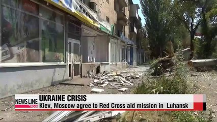 Ukraine, Russia agree to Red Cross aid mission in Luhansk