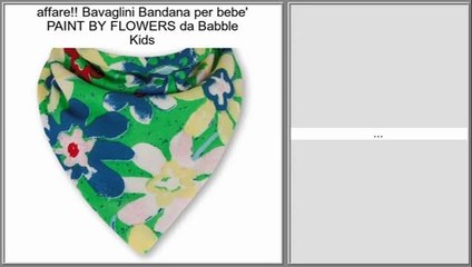Bavaglini Bandana per bebe' PAINT BY FLOWERS da Babble Kids Recensioni