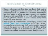 Important tips to kick start golfing: