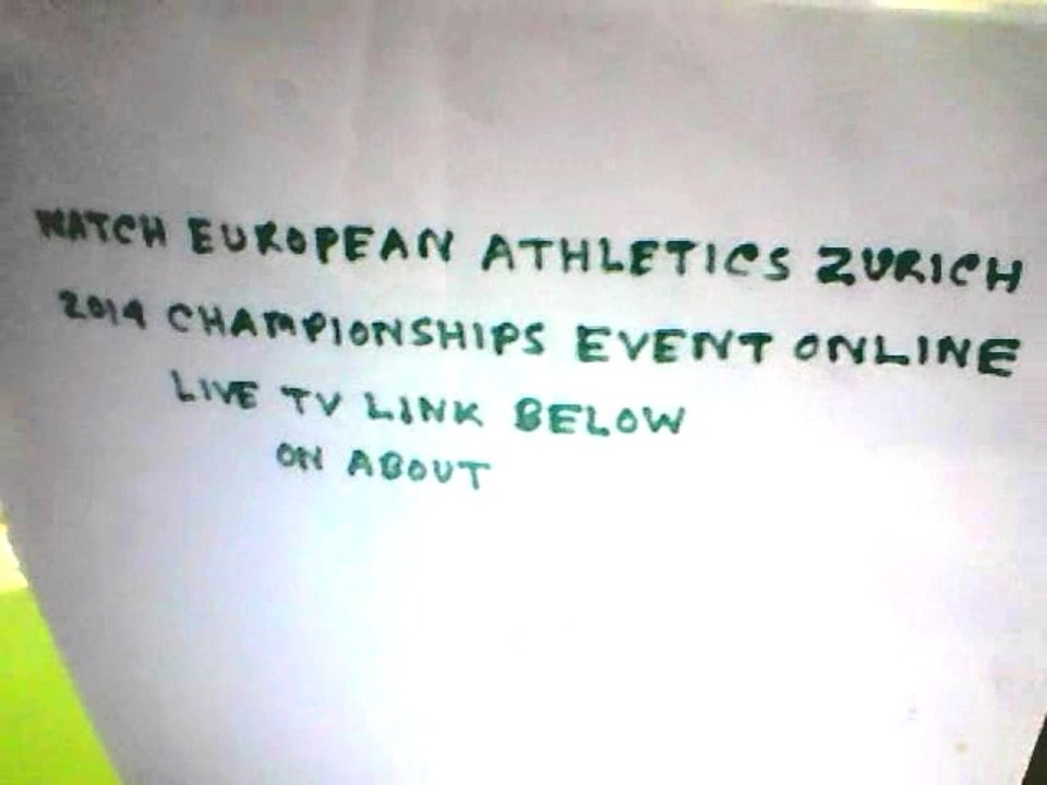 Watch European Athletics Championships Zürich 2014 Event Live Streaming Online,