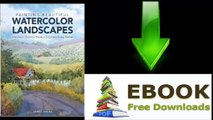 [FREE eBook] Painting Beautiful Watercolor Landscapes: Transform Ordinary Places into Extraordinary Scenes by Joyce Hicks [PDF/ePUB]