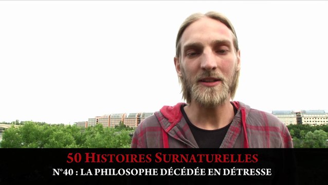 50 Histoires Surnaturelles : n°40 LA PHILOSOPHE DECEDEE EN DETRESSE Short Session #72 YR : Et si...