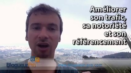 EXPLOSER le trafic de vos blogs et améliorer votre référencement