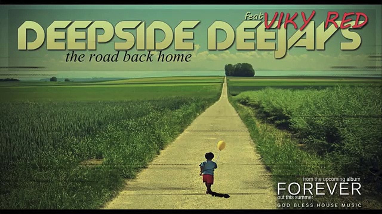Deepside Deejays feat. Viky Red - The Road Back Home