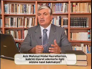 011- Aziz Mahmut Hüdai Hazretlerinin, kabrini ziyaret edenlerle ilgili sözüne nasıl bakmalıyız @farukbeser