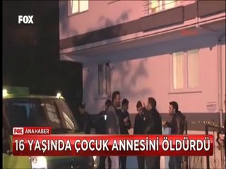 16 yaşındaki çocuk öz annesini vurarak öldürdü