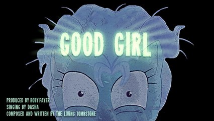Good Girl - [Dasha and The Living Tombstone]