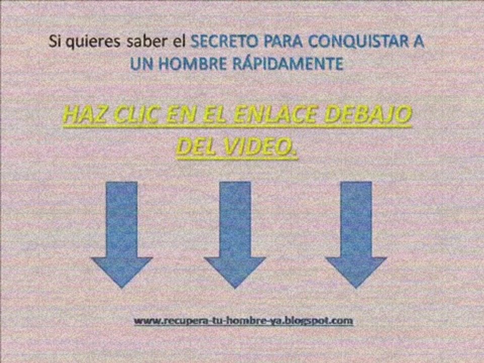 ★Como Conquistar Un Hombre → Los Pasos Para Saber Como Enamorar y Seducir Un Hombre