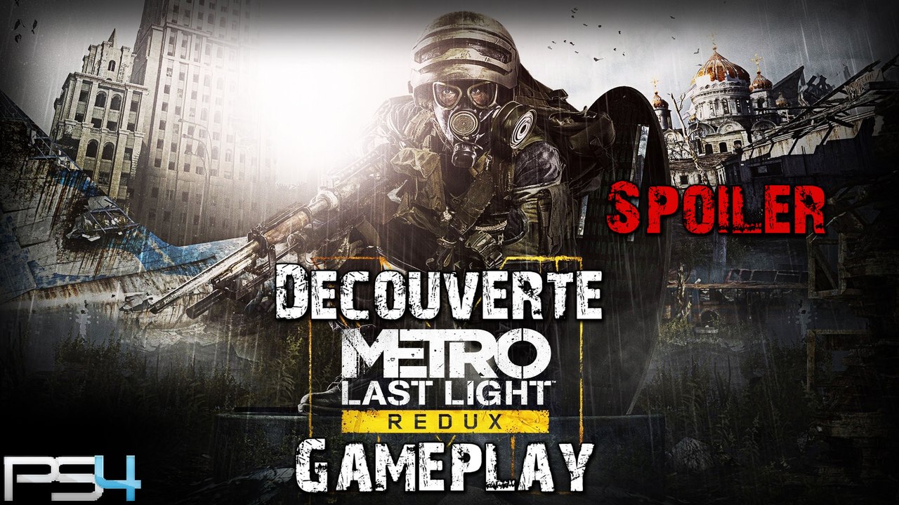 Metro Last Light Redux - PS4 ~ FR ~ SPOILER BOOM il est super Beau et bien aussi ^^ (SOLO)