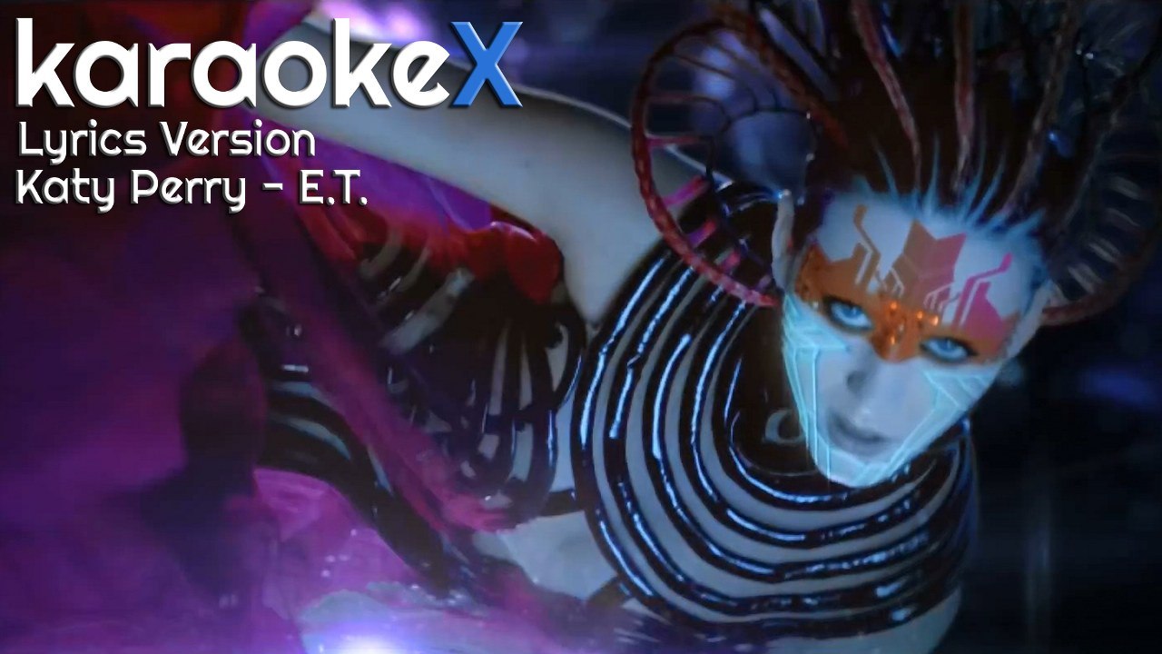Katy Perry E.T. Lyrics Version (KaraokeX) video Dailymotion