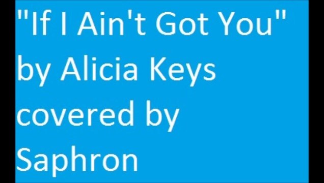 If I Aint Got You by Alicia Keys covered by Saphron