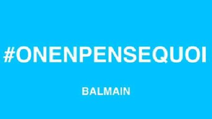#onenpensequoi défilé Balmain