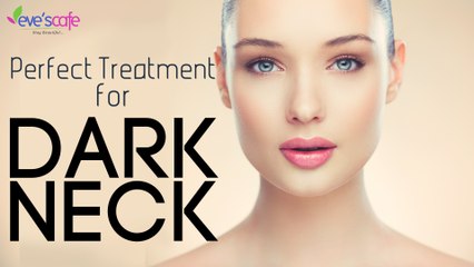 Get Rid off Dark Neck Naturally at Home