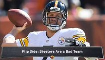 The Flip Side: Steelers Are a Bad Team