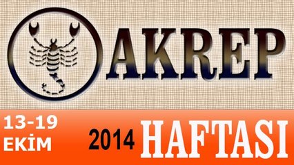 AKREP Burcu, HAFTALIK Astroloji Yorumu, 13-19 EKİM 2014, Astrolog DEMET BALTACI