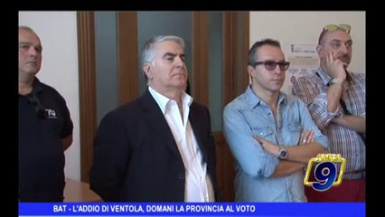 BAT | L'addio di Ventola, domani la Provincia al voto
