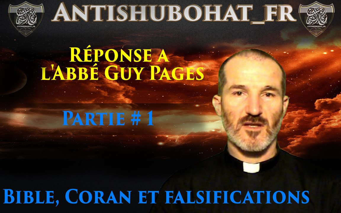 Réponse a l'Abbé Guy Pages :::> Bible, Coran et falsifications (bonus)