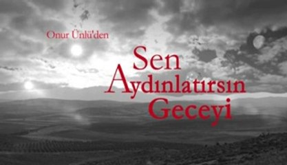 Sen Aydınlatırsın Geceyi - Fragman