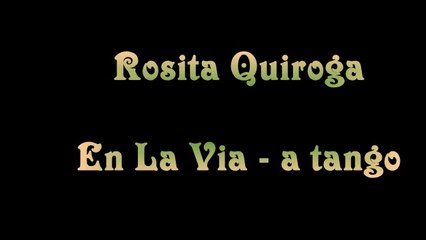 En La Via-Tango ~ Rosita Quiroga, 1929