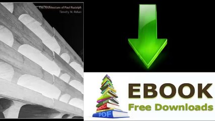 [FREE eBook] The Architecture of Paul Rudolph by Timothy M. Rohan [PDF/ePUB]