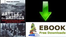 [FREE eBook] The Battle of the Bridges: The 504 Parachute Infantry Regiment in Operation Market Garden by Frank van Lunteren [PDF/ePUB]