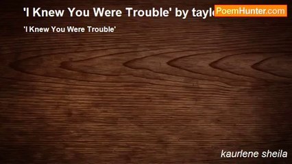 kaurlene sheila - 'I Knew You Were Trouble' by taylor swift