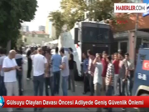Gülsuyu Olayları Davası Öncesi Adliyede Geniş Güvenlik Önlemi
