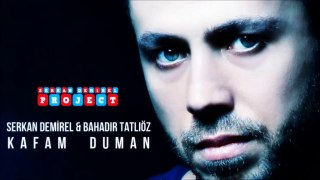 Serkan Demirel & Bahadır Tatlıöz - Kafam Duman (Official Audio)