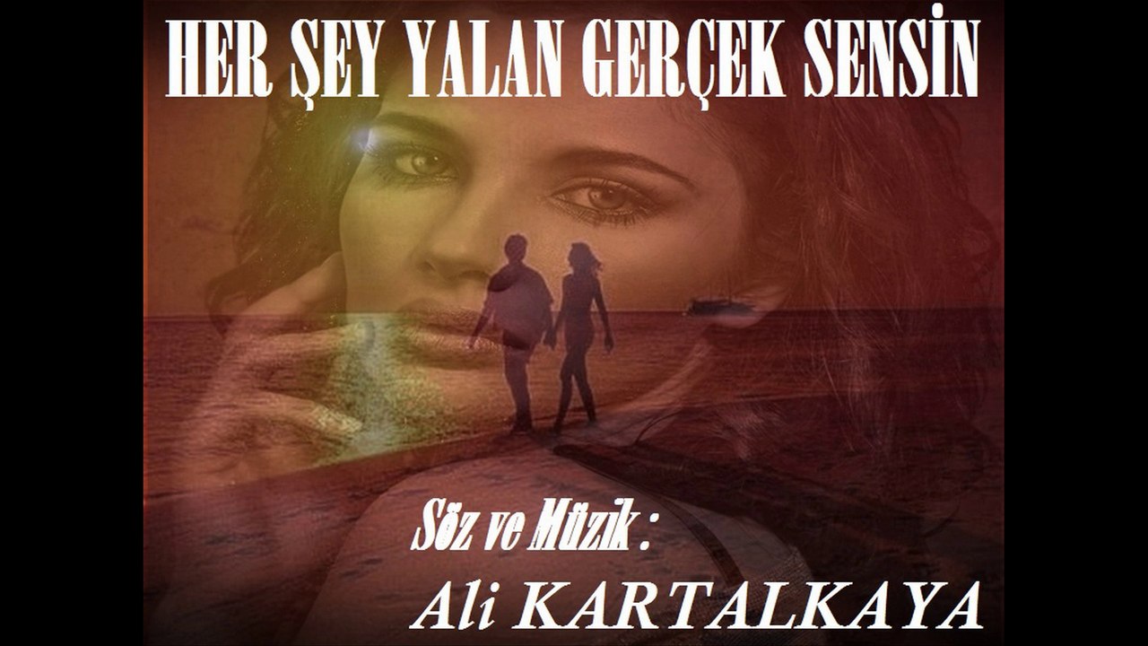 Her Şey Yalan Gerçek Sensin...