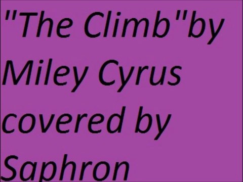 The Climb by Miley Cyrus covered by Saphron