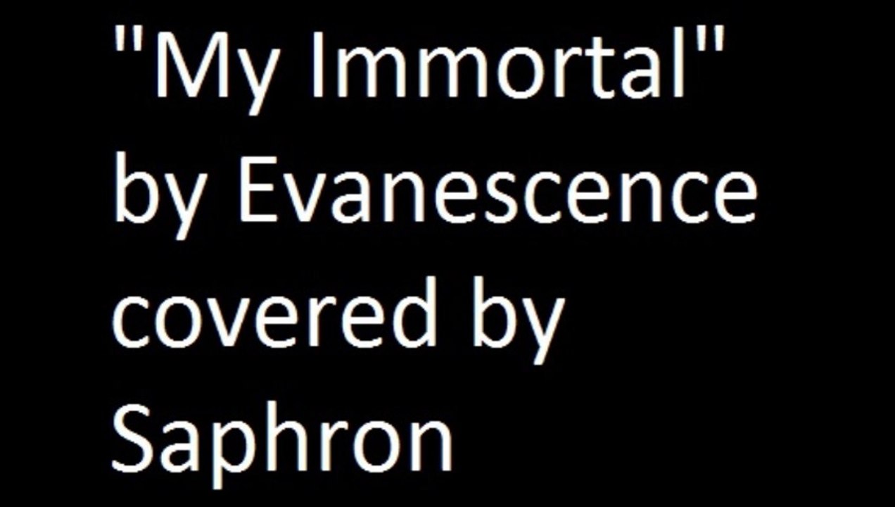 "Immortal" by Evanescence covered by Saphron