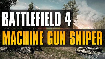Battlefield 4: LIGHT MACHINE GUN SNIPER