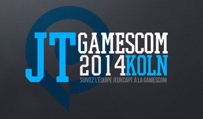 JT Gamescom 2014 - Jour 1