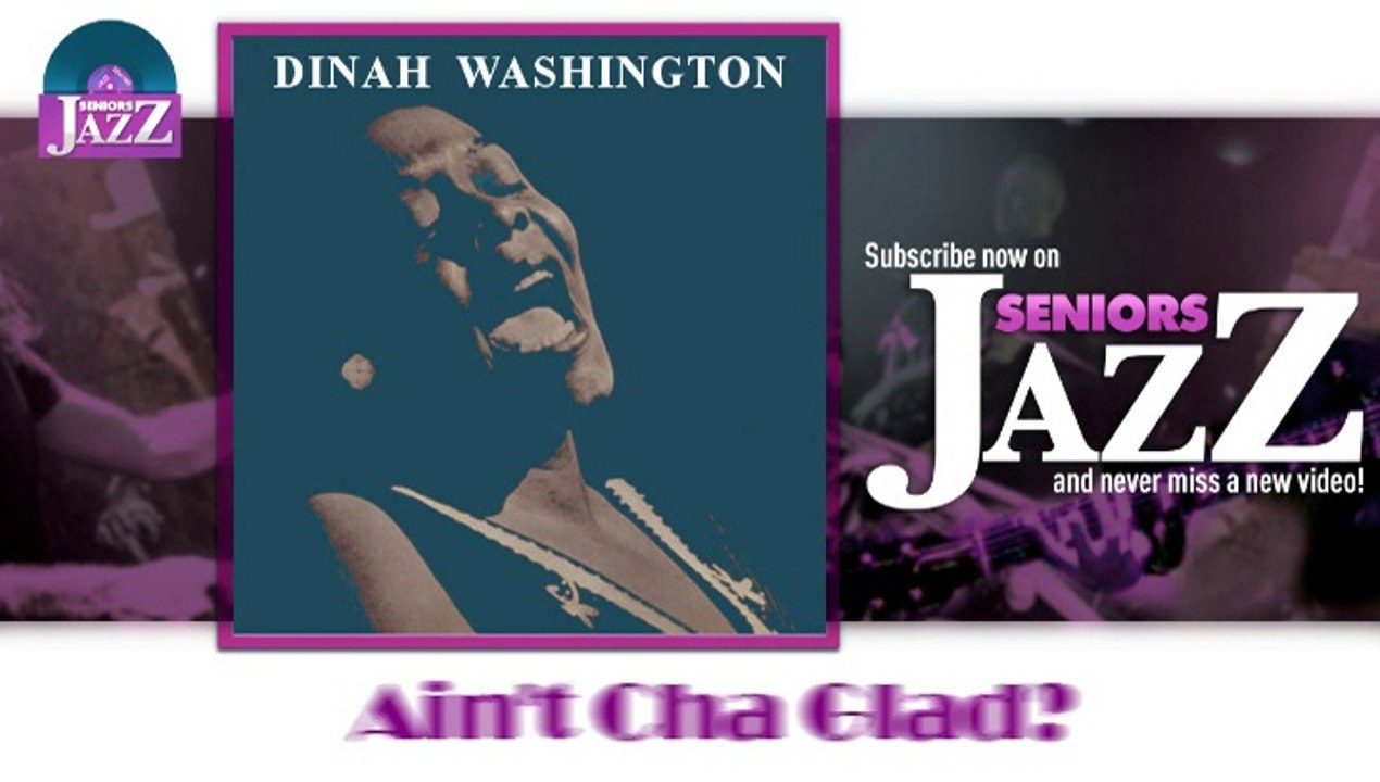 Dinah Washington - Ain't Cha Glad (HD) Officiel Seniors Jazz