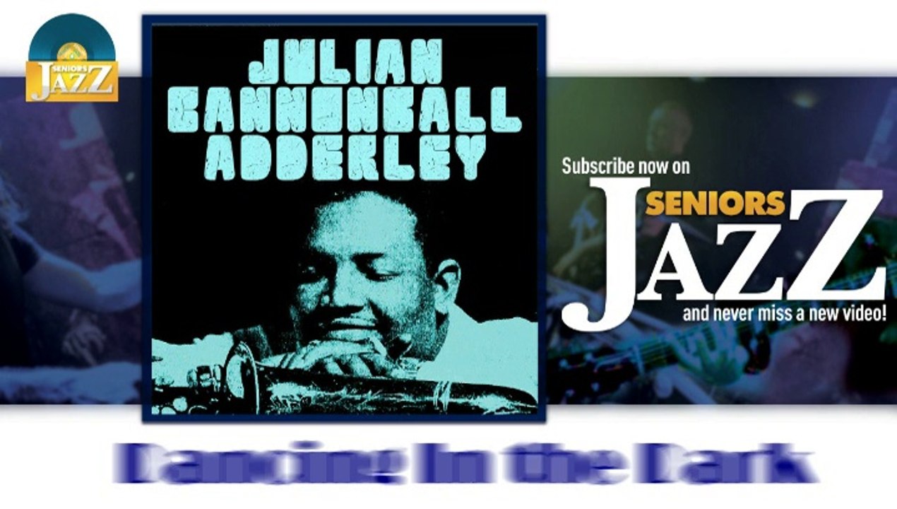 Julian Cannonball Adderley - Dancing In the Dark (HD) Officiel Seniors Jazz