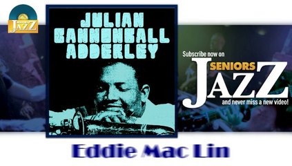 Julian Cannonball Adderley - Eddie Mac Lin (HD) Officiel Seniors Jazz