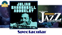 Julian Cannonball Adderley - Spectacular (HD) Officiel Seniors Jazz