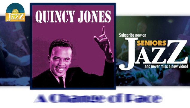 Quincy Jones - A Change of Pace (HD) Officiel Seniors Jazz