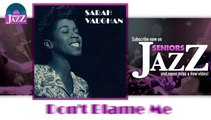 Sarah Vaughan - Don't Blame Me (HD) Officiel Seniors Jazz