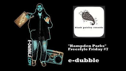 E-dubble - Hampden Parks (Freestyle Friday 7)