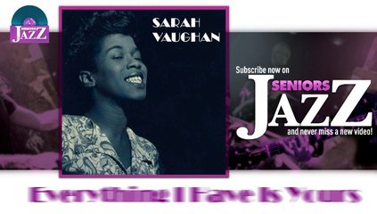 Sarah Vaughan - Everything I Have Is Yours (HD) Officiel Seniors Jazz