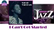 Sarah Vaughan - I Can't Get Started (HD) Officiel Seniors Jazz