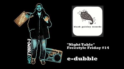 E-dubble - Night Table (Freestyle Friday 14)