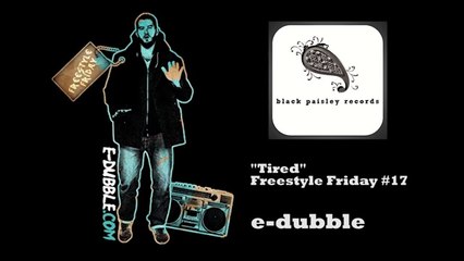 E-dubble - Tired (Freestyle Friday 17)
