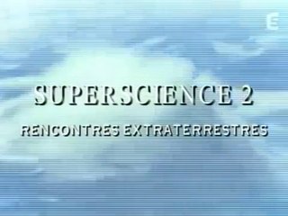 superscience 2 : rencontres extraterrestres