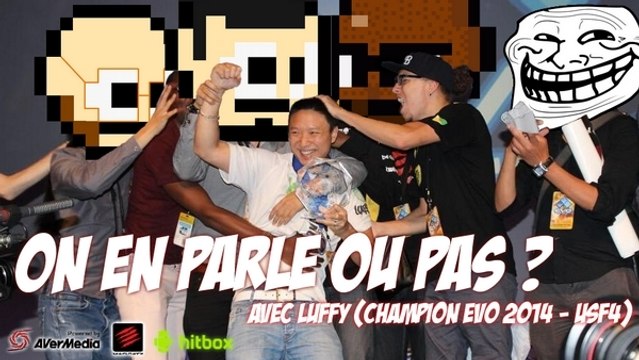On en parle ou pas ? avec Luffy (Champion USF4 de l'EVO 2014)
